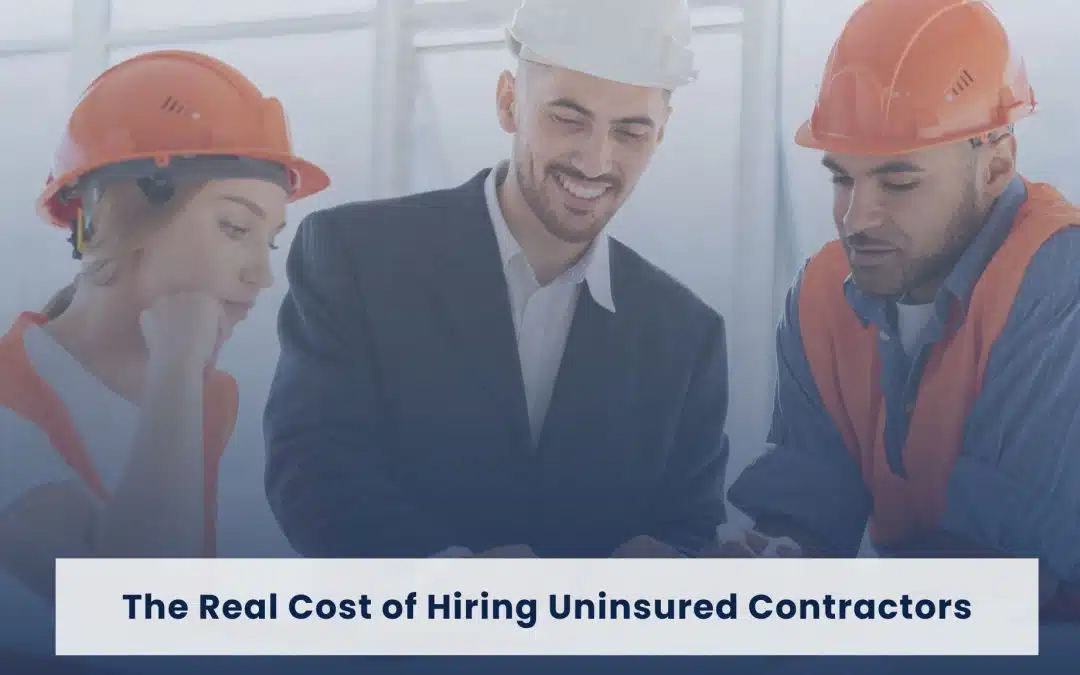 The Real Cost of Hiring Uninsured Contractors