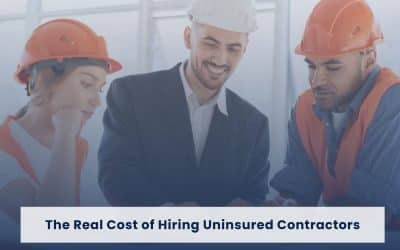 The Real Cost of Hiring Uninsured Contractors