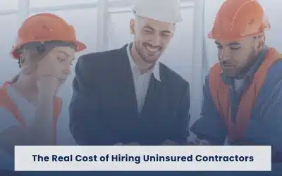 The Real Cost of Hiring Uninsured Contractors