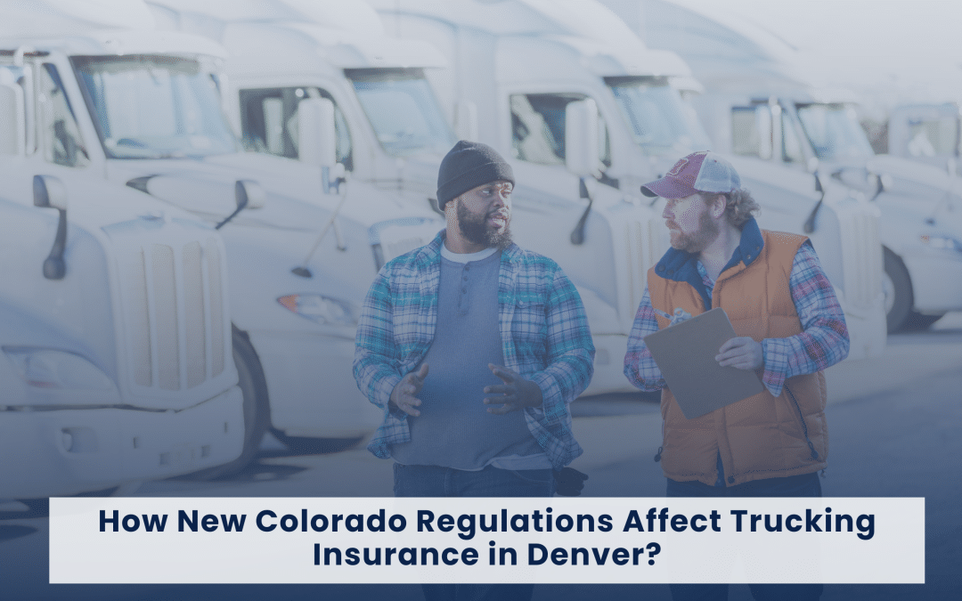 How New Colorado Regulations Affect Trucking Insurance in Denver?