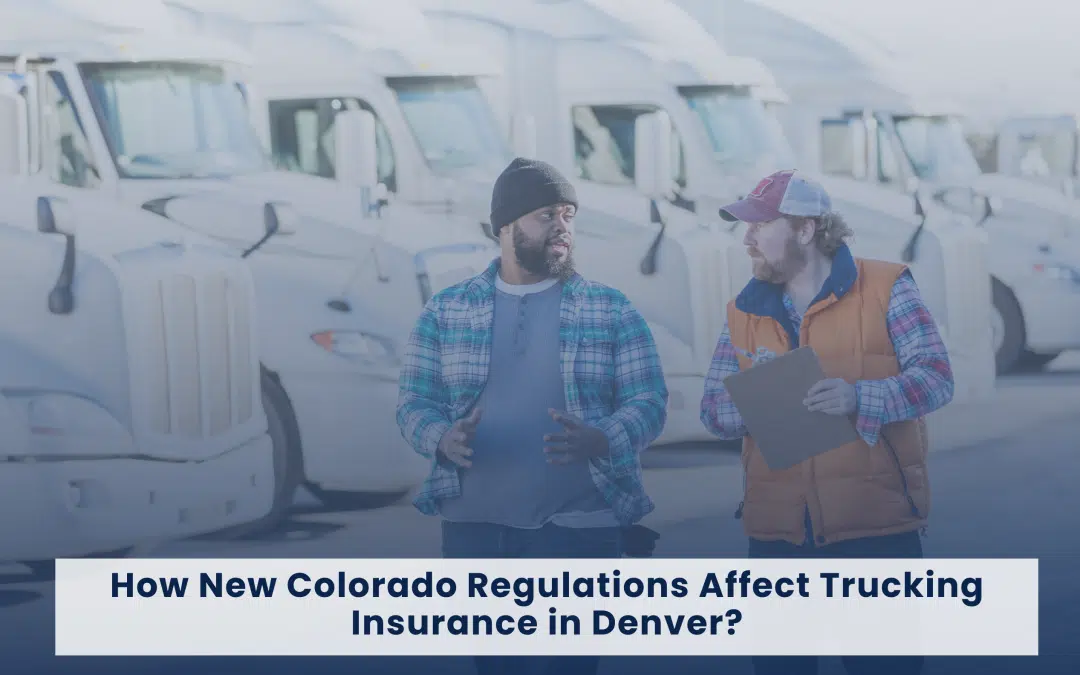 How New Colorado Regulations Affect Trucking Insurance in Denver?