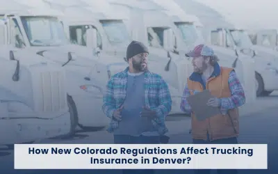 How New Colorado Regulations Affect Trucking Insurance in Denver?